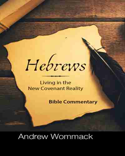 Hebrews: Living in the New Covenant Reality