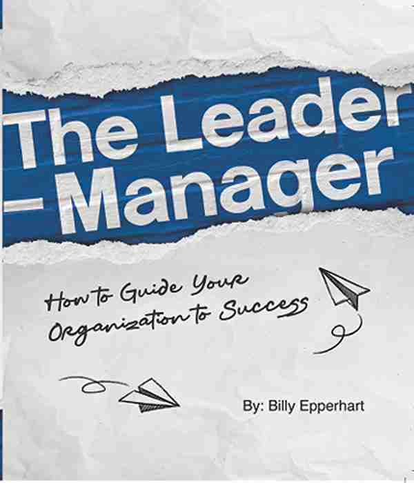 THE LEADER MANGER-HOW TO GUIDE YOUR ORGANIZATION TO SUCESS