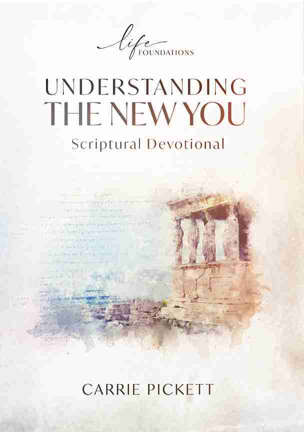 LIFE FOUNDATIONS - UnderStanding The New You SCRIPTURAL DEVOTIONAL