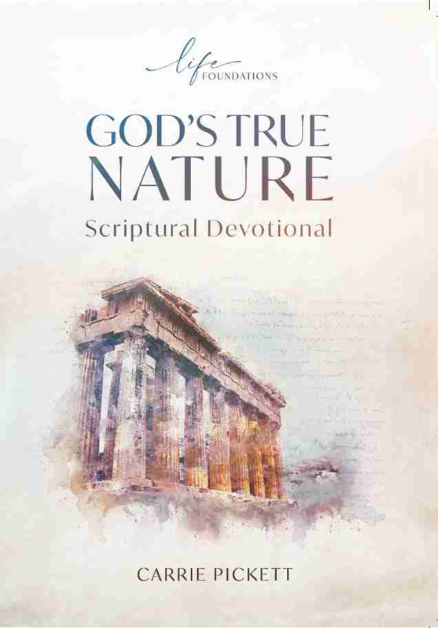 LIFE FOUNDATIONS - GOD'S TRUE NATURE SCRIPTURAL DEVOTIONAL